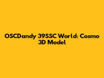OSCDandy 39SSC World: Cosmo 3D Model