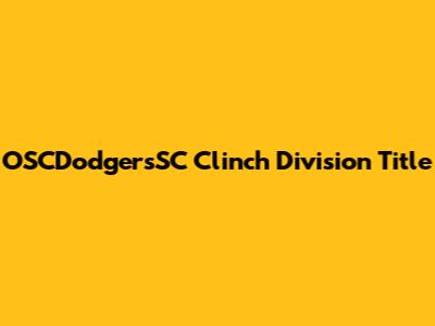 OSCDodgersSC Clinch Division Title