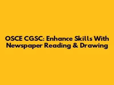 OSCE CGSC: Enhance Skills With Newspaper Reading & Drawing