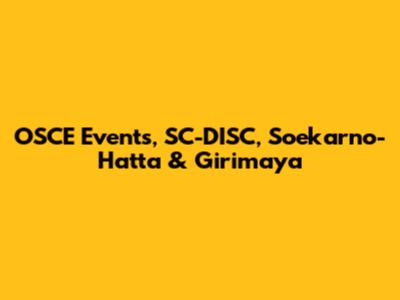 OSCE Events, SC-DISC, Soekarno-Hatta & Girimaya