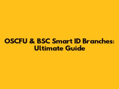OSCFU & BSC Smart ID Branches: Ultimate Guide