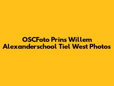 OSCFoto Prins Willem Alexanderschool Tiel West Photos