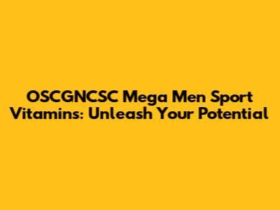 OSCGNCSC Mega Men Sport Vitamins: Unleash Your Potential