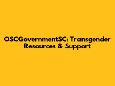 OSCGovernmentSC: Transgender Resources & Support