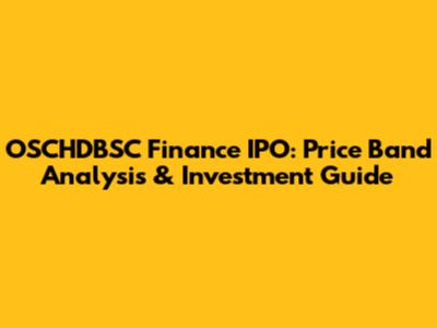 OSCHDBSC Finance IPO: Price Band Analysis & Investment Guide
