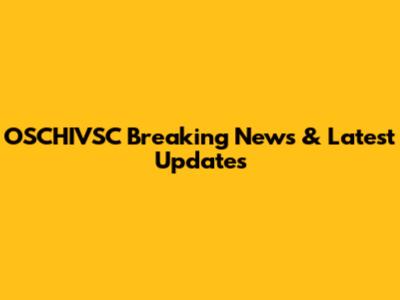 OSCHIVSC Breaking News & Latest Updates