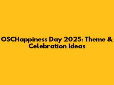OSCHappiness Day 2025: Theme & Celebration Ideas