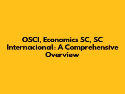 OSCI, Economics SC, SC Internacional: A Comprehensive Overview