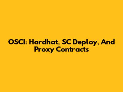 OSCI: Hardhat, SC Deploy, And Proxy Contracts