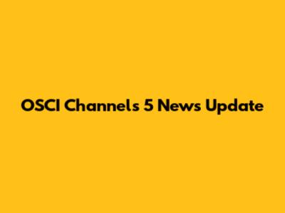 OSCI Channels 5 News Update