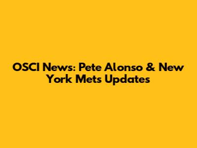 OSCI News: Pete Alonso & New York Mets Updates