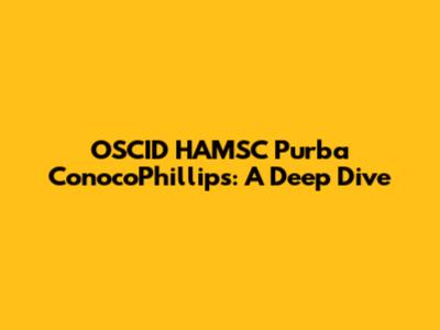 OSCID HAMSC Purba ConocoPhillips: A Deep Dive