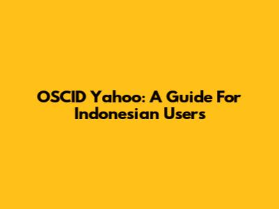 OSCID Yahoo: A Guide For Indonesian Users
