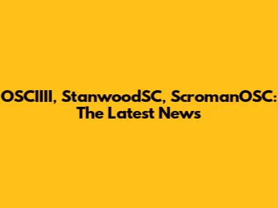 OSCIIII, StanwoodSC, ScromanOSC: The Latest News