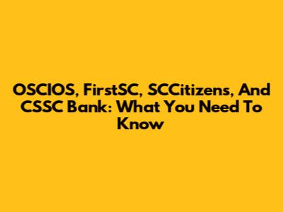 OSCIOS, FirstSC, SCCitizens, And CSSC Bank: What You Need To Know