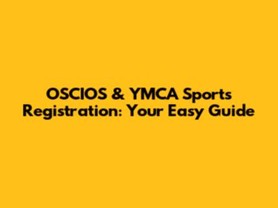 OSCIOS & YMCA Sports Registration: Your Easy Guide