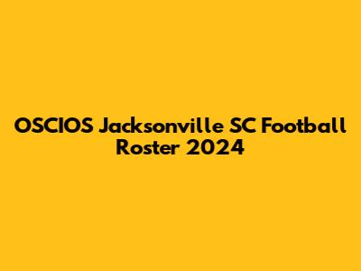 OSCIOS Jacksonville SC Football Roster 2024
