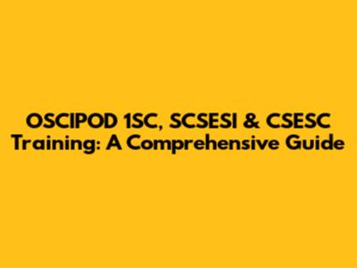OSCIPOD 1SC, SCSESI & CSESC Training: A Comprehensive Guide