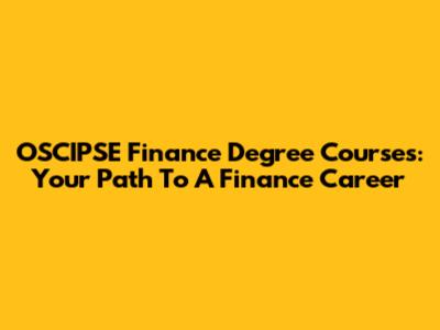 OSCIPSE Finance Degree Courses: Your Path To A Finance Career
