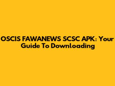 OSCIS FAWANEWS SCSC APK: Your Guide To Downloading