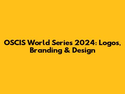OSCIS World Series 2024: Logos, Branding & Design