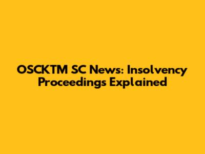 OSCKTM SC News: Insolvency Proceedings Explained
