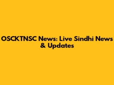 OSCKTNSC News: Live Sindhi News & Updates