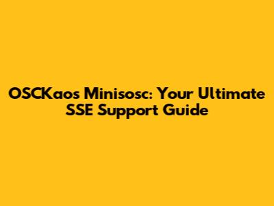 OSCKaos Minisosc: Your Ultimate SSE Support Guide