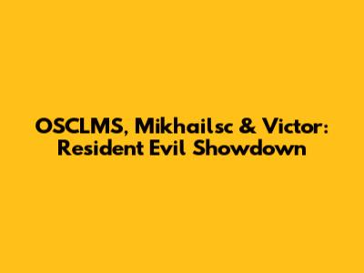 OSCLMS, Mikhailsc & Victor: Resident Evil Showdown