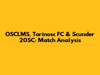 OSCLMS, Torinosc FC & Scunder 20SC: Match Analysis