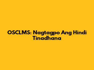 OSCLMS: Nagtagpo Ang Hindi Tinadhana