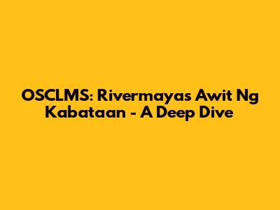 OSCLMS: Rivermaya's 'Awit Ng Kabataan' - A Deep Dive