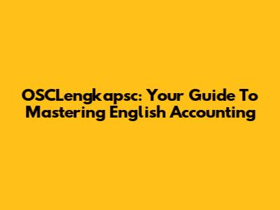 OSCLengkapsc: Your Guide To Mastering English Accounting