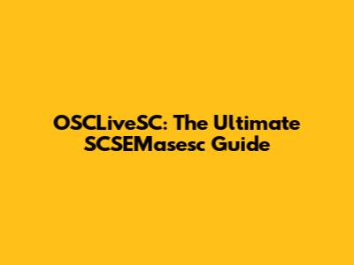 OSCLiveSC: The Ultimate SCSEMasesc Guide