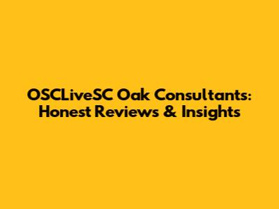 OSCLiveSC Oak Consultants: Honest Reviews & Insights