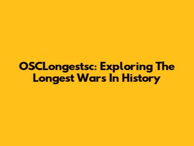 OSCLongestsc: Exploring The Longest Wars In History
