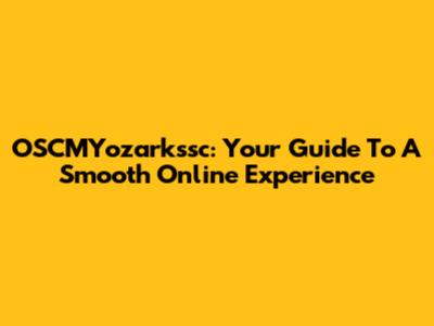 OSCMYozarkssc: Your Guide To A Smooth Online Experience