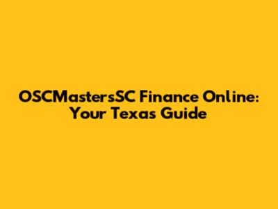 OSCMastersSC Finance Online: Your Texas Guide