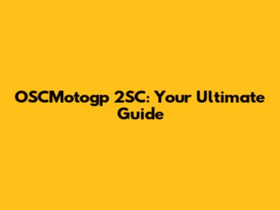 OSCMotogp 2SC: Your Ultimate Guide