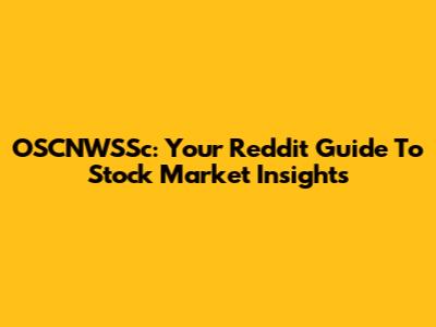 OSCNWSSc: Your Reddit Guide To Stock Market Insights