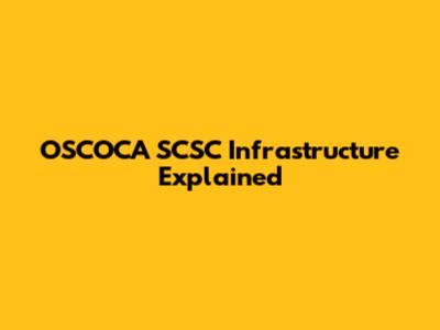 OSCOCA SCSC Infrastructure Explained