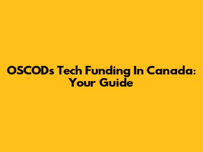 OSCODs Tech Funding In Canada: Your Guide