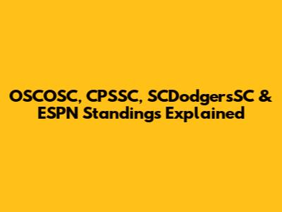 OSCOSC, CPSSC, SCDodgersSC & ESPN Standings Explained