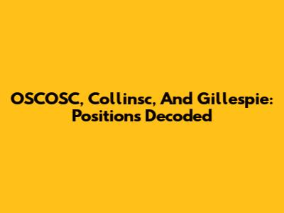 OSCOSC, Collinsc, And Gillespie: Positions Decoded