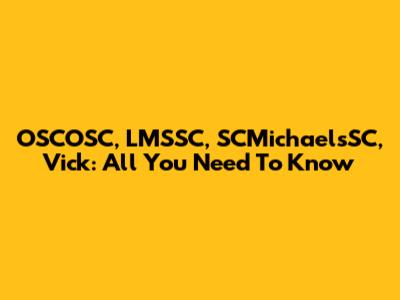 OSCOSC, LMSSC, SCMichaelsSC, Vick: All You Need To Know