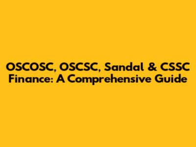 OSCOSC, OSCSC, Sandal & CSSC Finance: A Comprehensive Guide