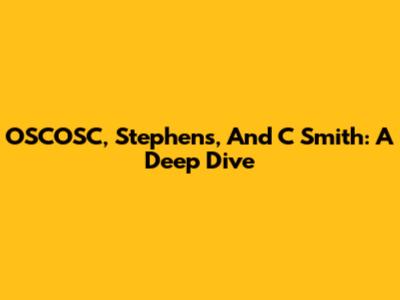 OSCOSC, Stephens, And C Smith: A Deep Dive