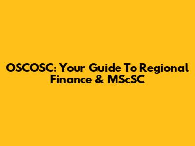 OSCOSC: Your Guide To Regional Finance & MScSC