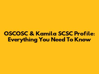 OSCOSC & Kamila SCSC Profile: Everything You Need To Know