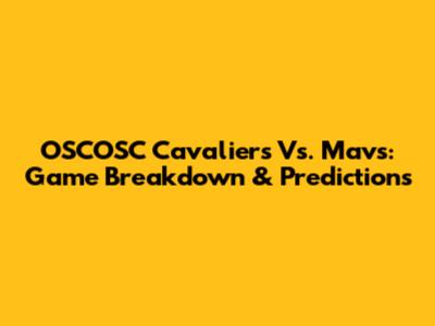 OSCOSC Cavaliers Vs. Mavs: Game Breakdown & Predictions